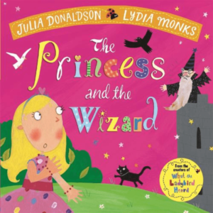 The Princess and the Wizard (Paperback) Julia Donaldson (author), Lydia Monks (illustrator)