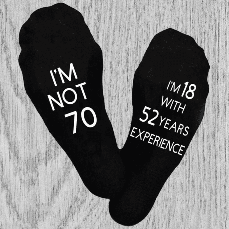 Socks that have written on soul, I'm not 70, I'm 18 with 52 years of experience
