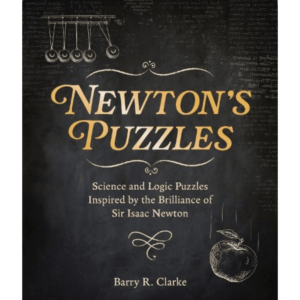 Newton's Puzzles: Science and Logic Puzzles Inspired by the Brilliance of Sir Isaac Newton - Arcturus Classic Puzzles (Paperback)