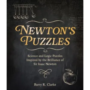 Newton's Puzzles: Science and Logic Puzzles Inspired by the Brilliance of Sir Isaac Newton - Arcturus Classic Puzzles (Paperback)