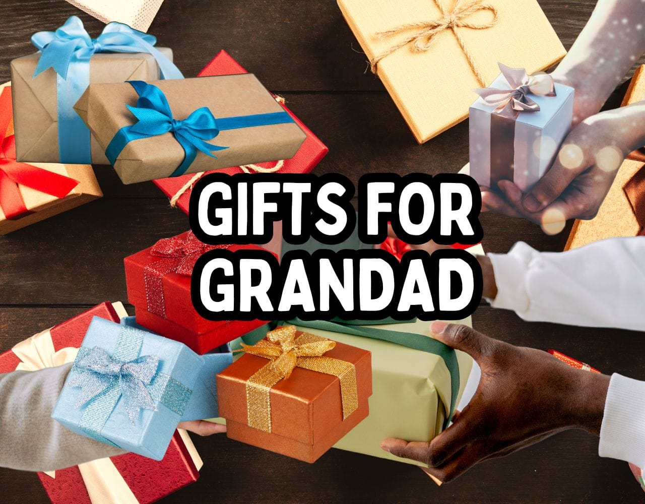 Gift ideas for Grandpa