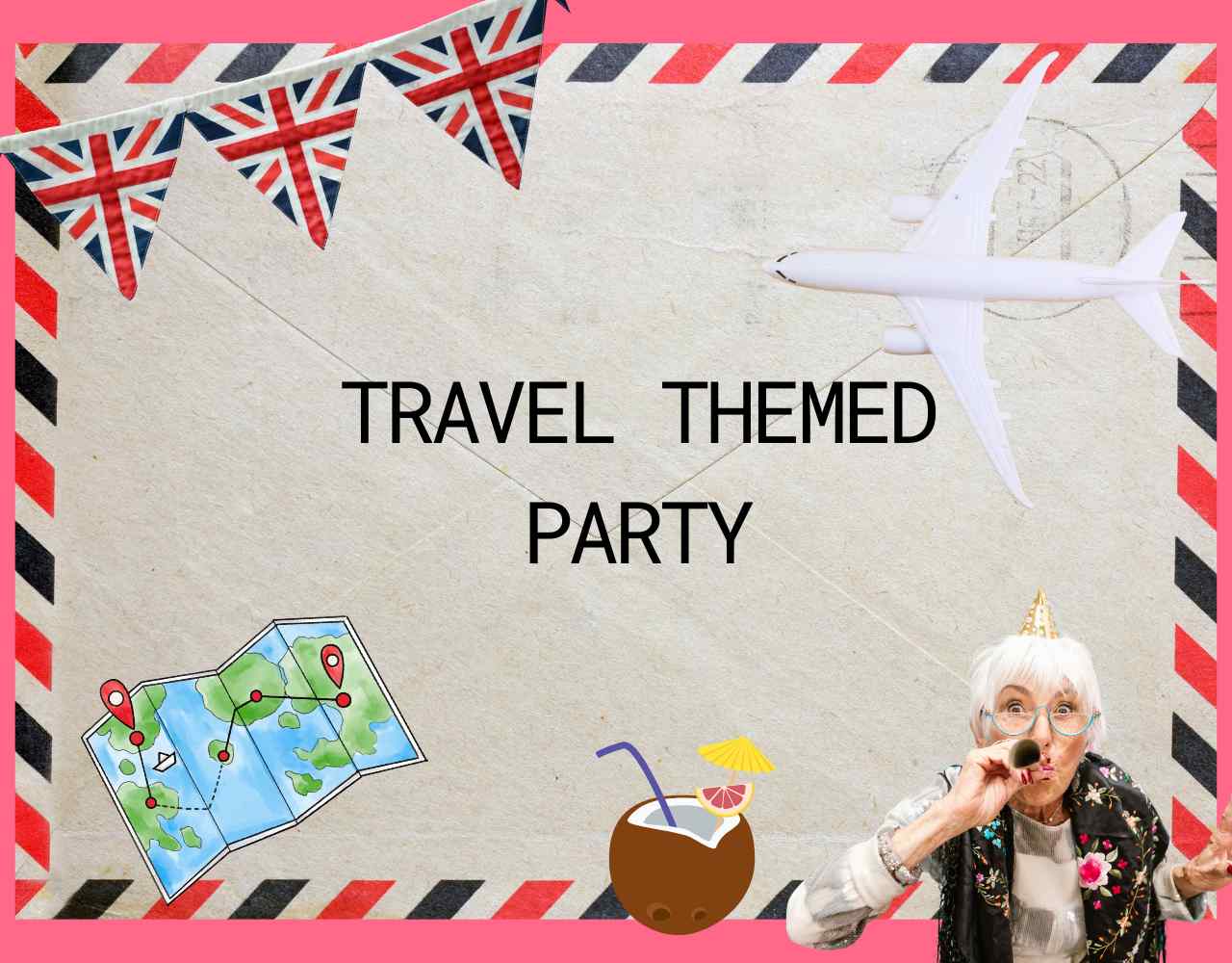 a guide to hosting a travel themed party